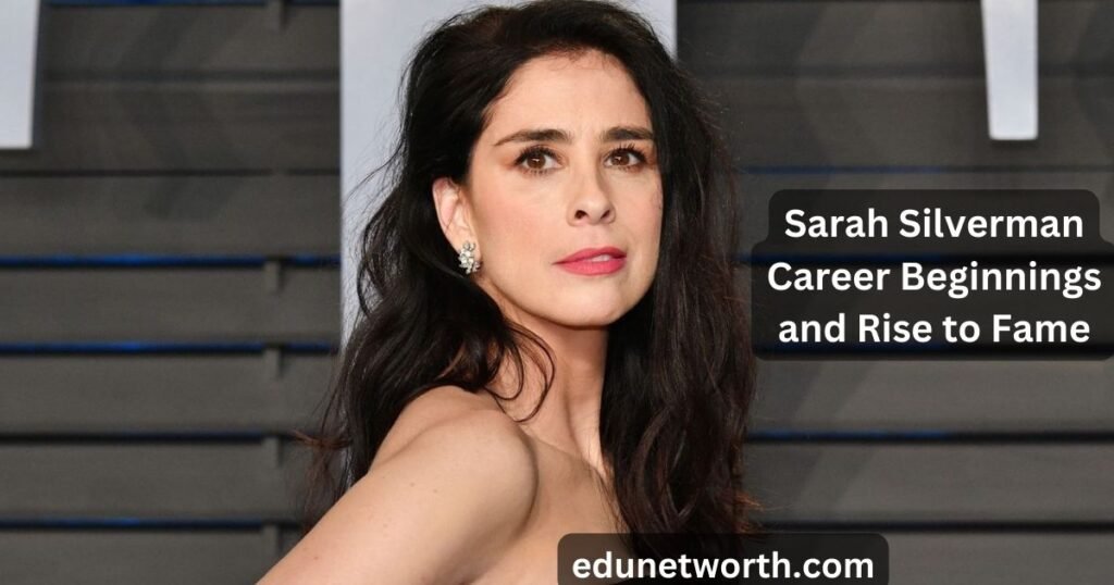 Sarah Silverman Career Beginnings and Rise to Fame