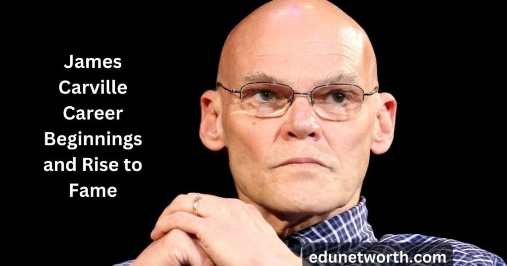 James Carville Career Beginnings and Rise to Fame