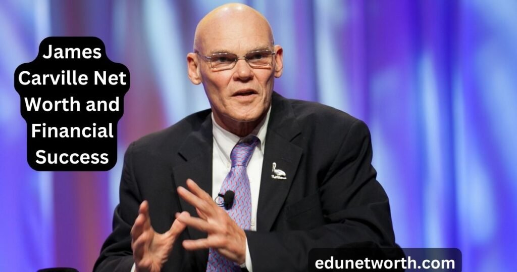 James Carville Net Worth and Financial Success