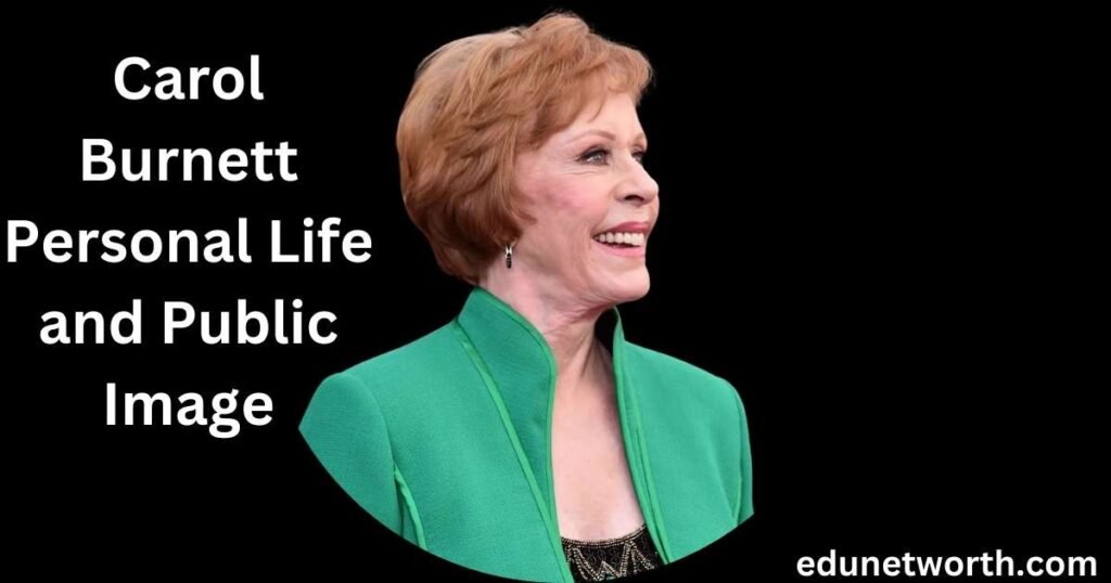 Carol Burnett Personal Life and Public Image